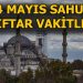 Sahur saat kaçta? 14 Mayıs Mayıs Salı il il sahur ve iftar vakitleri (2019 imsakiye)
